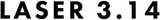 LASER 3.14