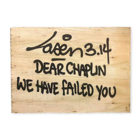 Dear Chaplin We Have Failed You
