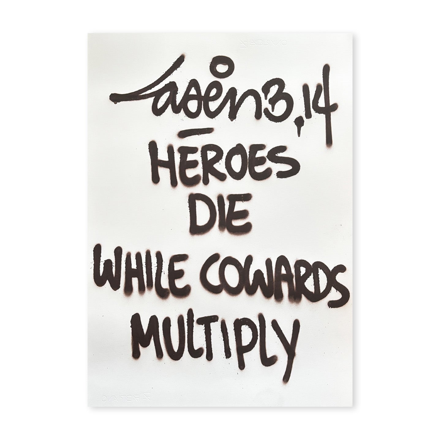 Heroes Die While Cowards Multiply