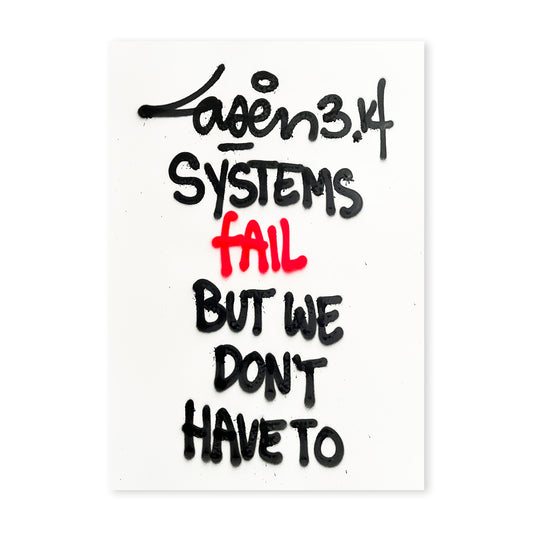 Systems Fail But We Don't Have To