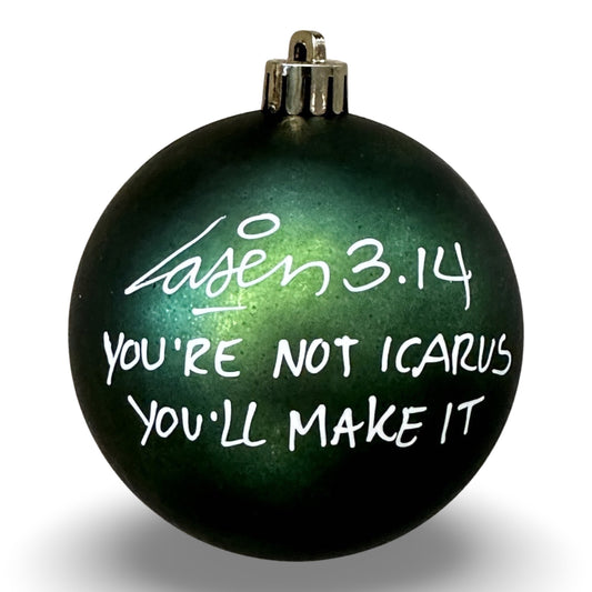 You're Not Icarus You'll Make It | Laser 3.14 x Famous Amsterdam Christmas Ball Ornament