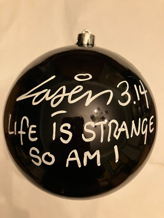 Life Is Strange So Am I - Big - Black Glossy Plastic - 14 cm | Laser 3.14 x Famous Amsterdam Christmas Ball Ornament