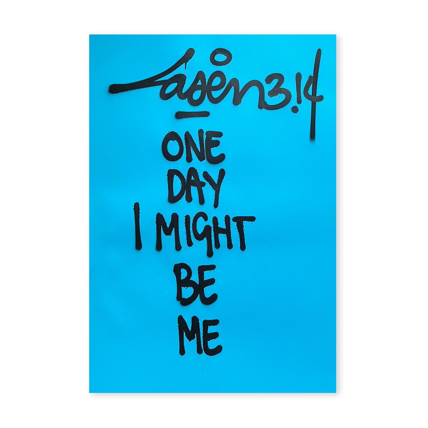 One Day I Might Be Me - Blue