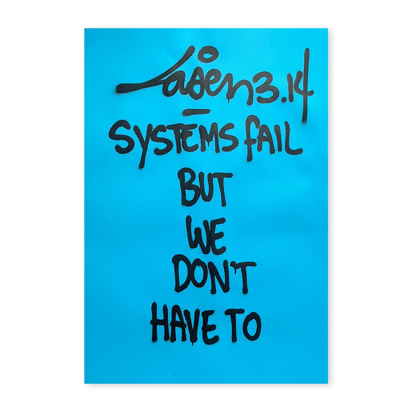 Systems Fail But We Don't Have To - Blue