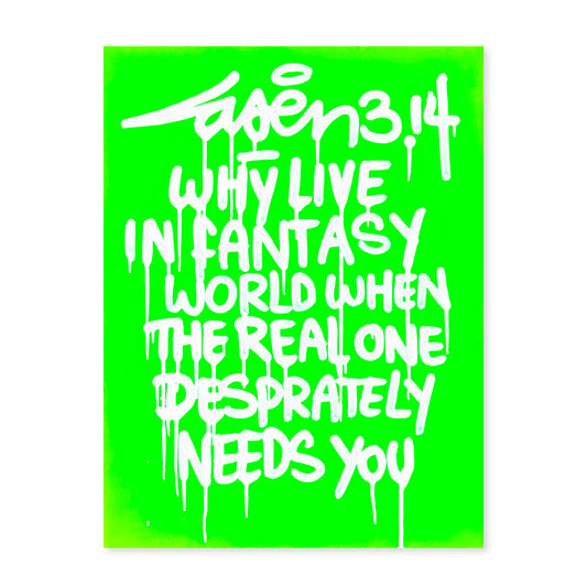 Why Live In A Fantasy World When The Real One Despretaly Needs You