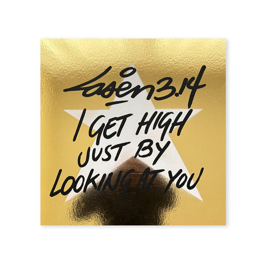 I Get High By Just Looking At You (Gold)
