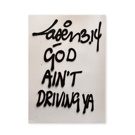 God Ain't Driving Ya