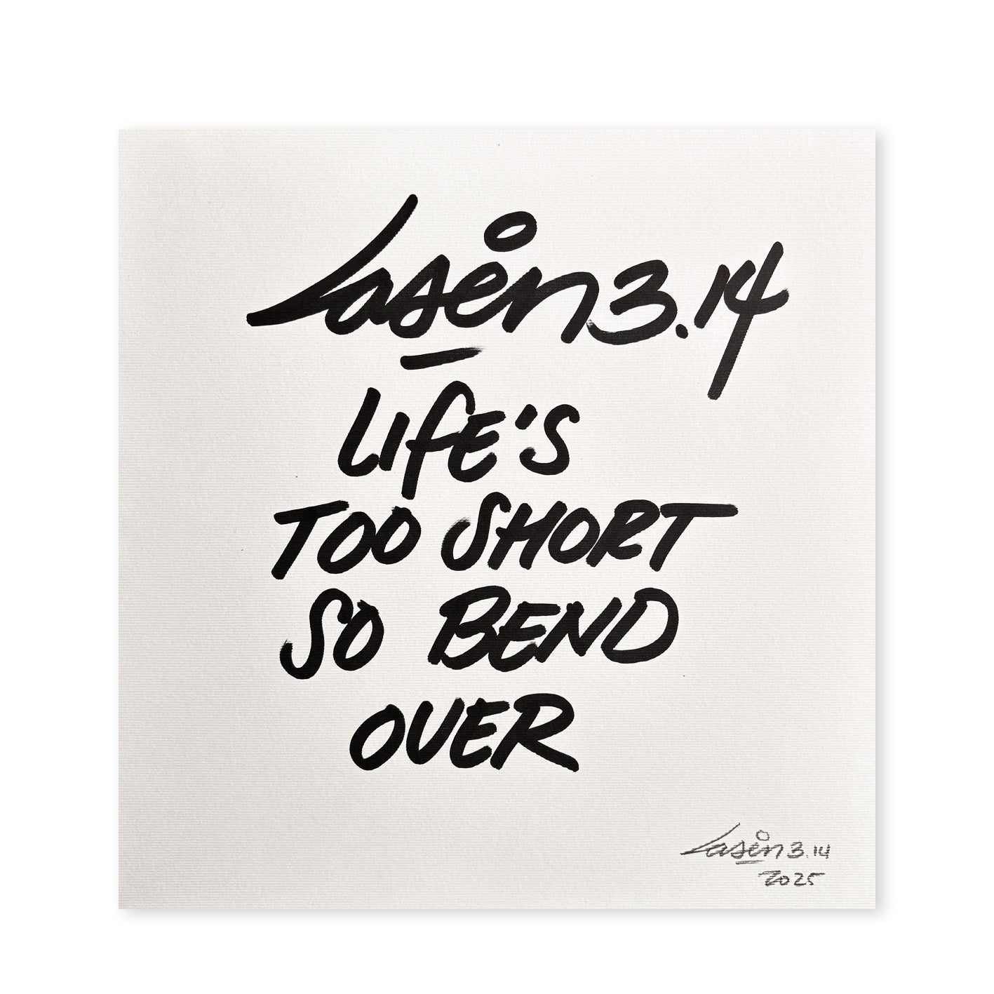 Life's Too Short So Bend Over