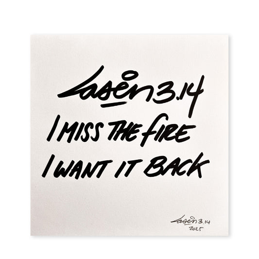 I Miss The Fire I Want It Back