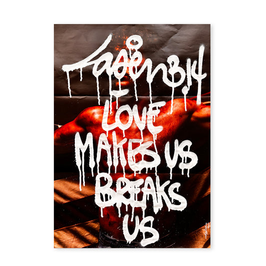 Love Makes Us Breaks Us