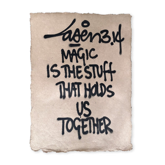 Magic Is The Stuff That Holds Us Together