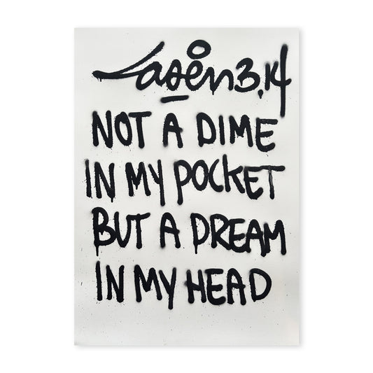 Not A Dime In MY Pocket But A Dream In My Head