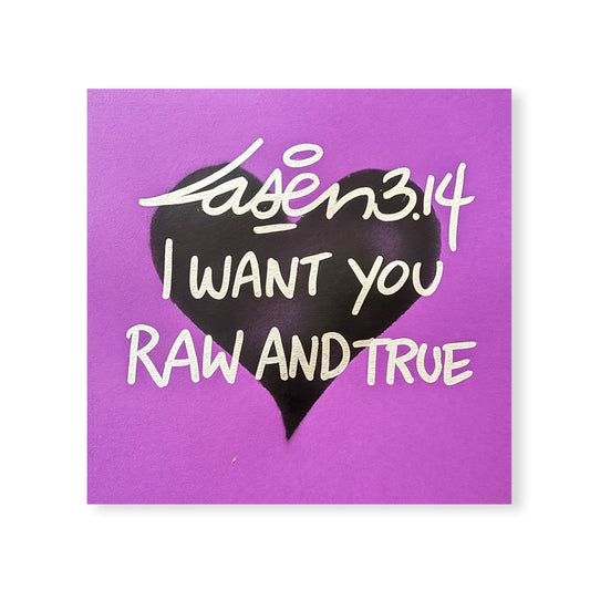 I Want You Raw And True