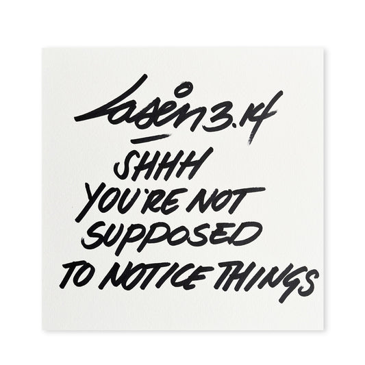 SHHH You're Not Supposed To Notice Things