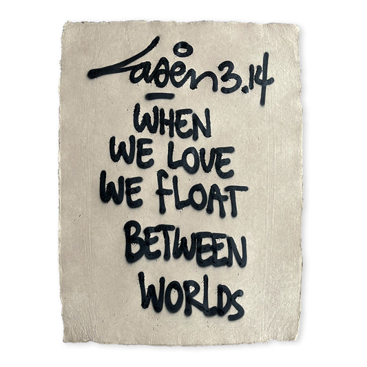 When We Love We Float Between Worlds