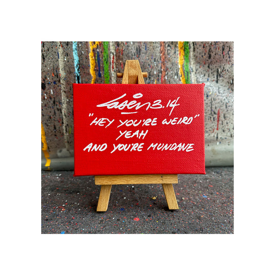 Hey You're Weird. Yeah And You're Mundane