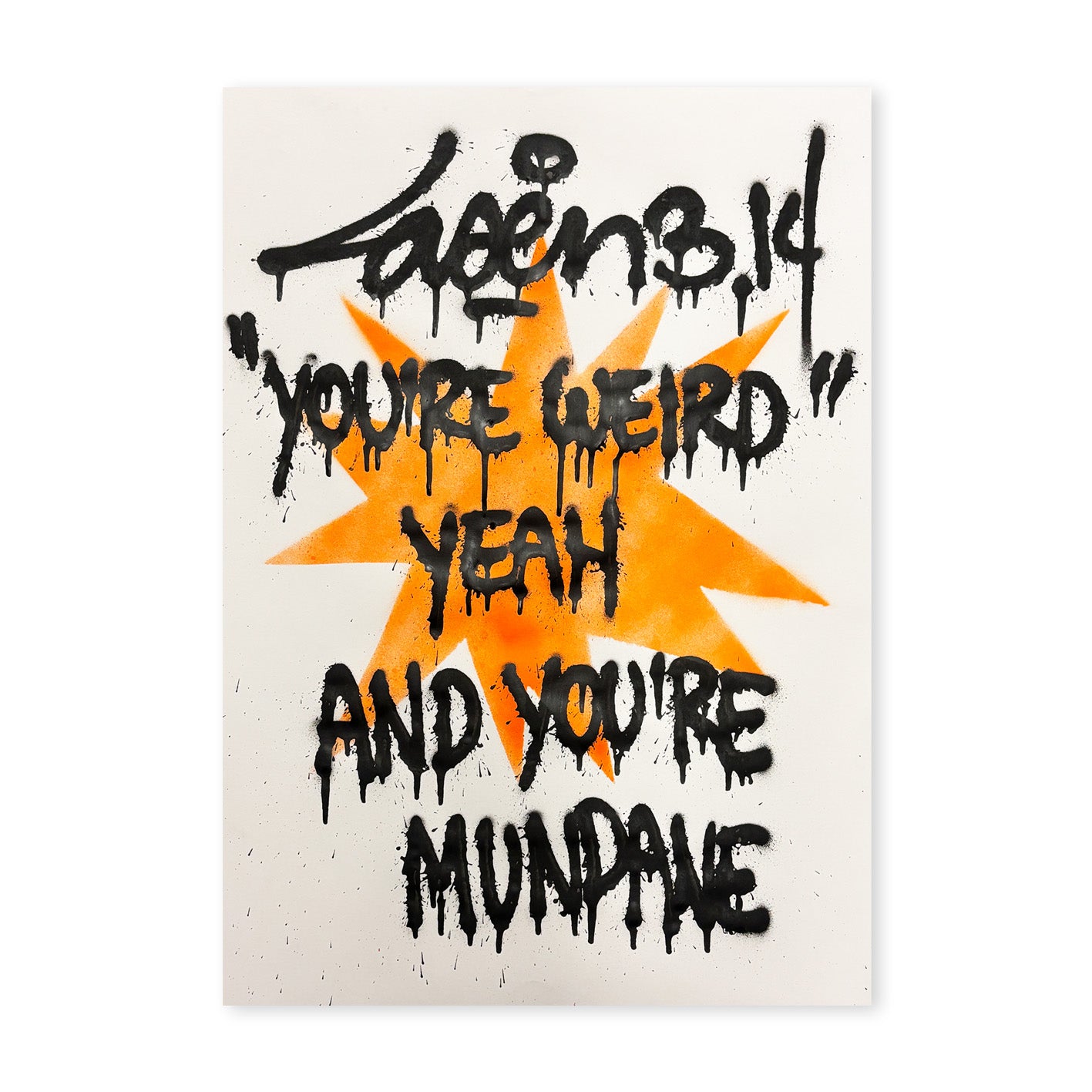 "You're Weird" yeah But You're Mundane