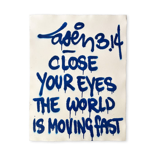 Close Your Eyes The World Is Moving Fast