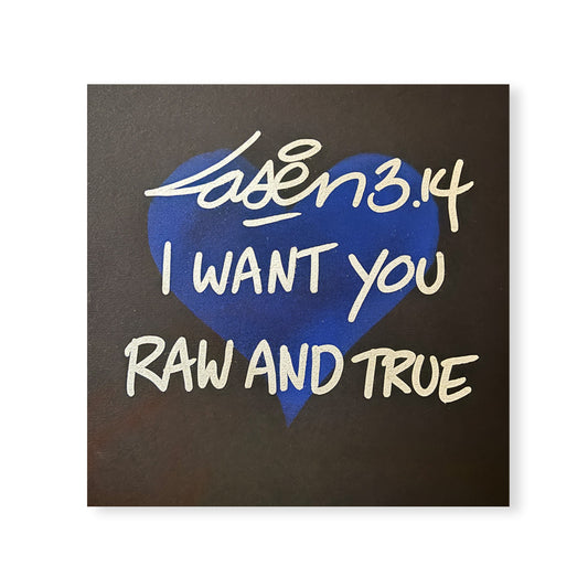 I Want You Raw And True