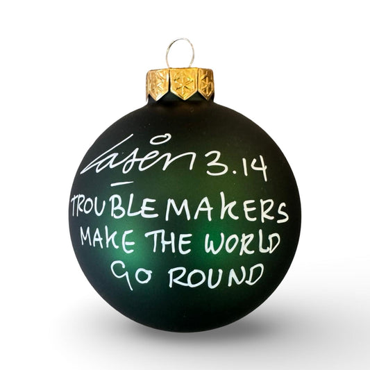 Troublemakers Make The World Go Round | Laser 3.14 x famous amsterdam Christmas Ball Ornament