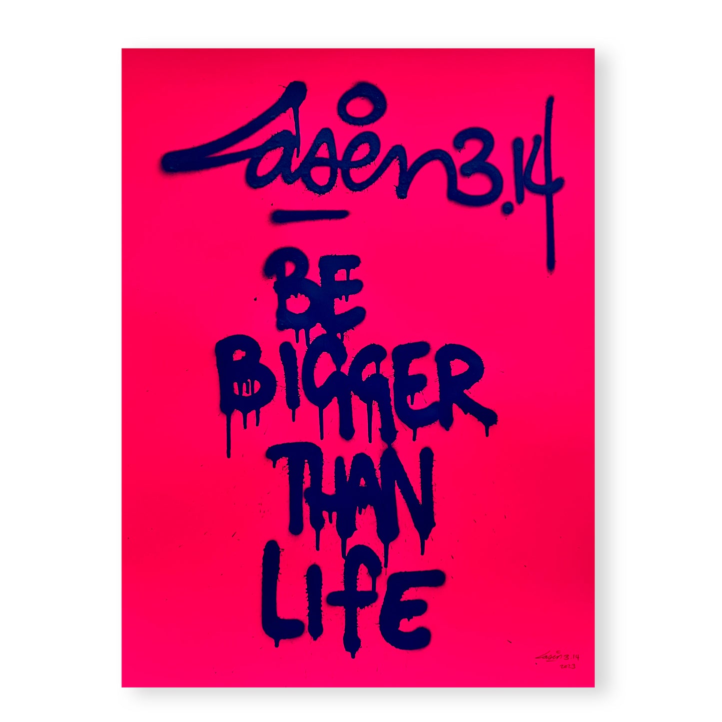 Be Bigger Than Life - Fluor Pink