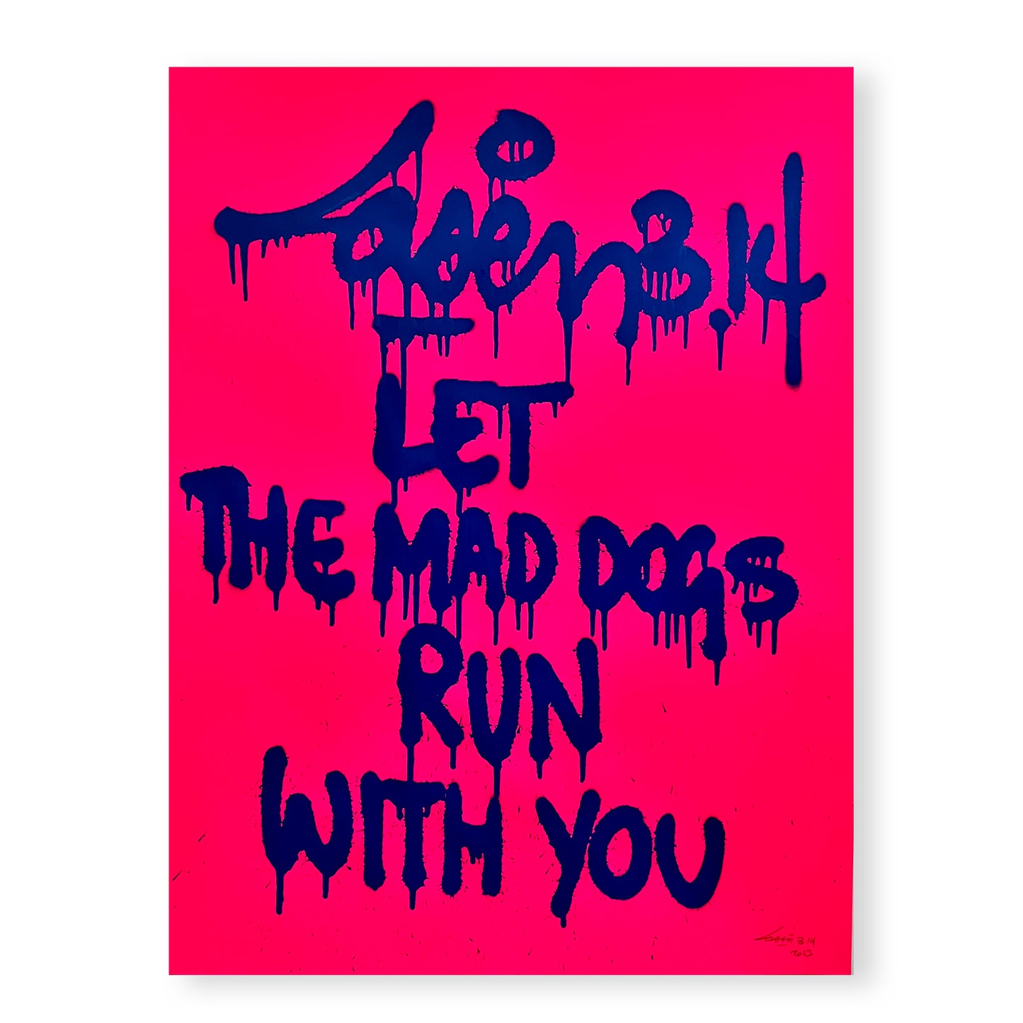 Let The Mad Dogs Run With You - Fluor Pink