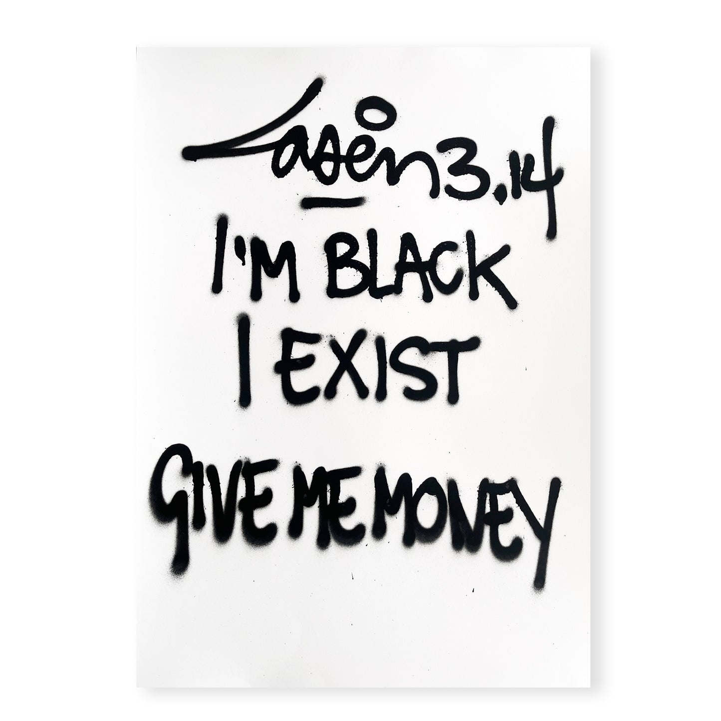 I'm Black I Exist Give Me Money
