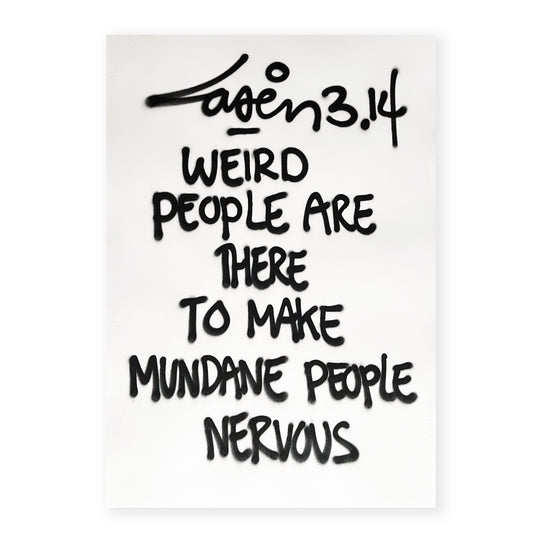 Weird People Are There To Make Mundane People Nervous