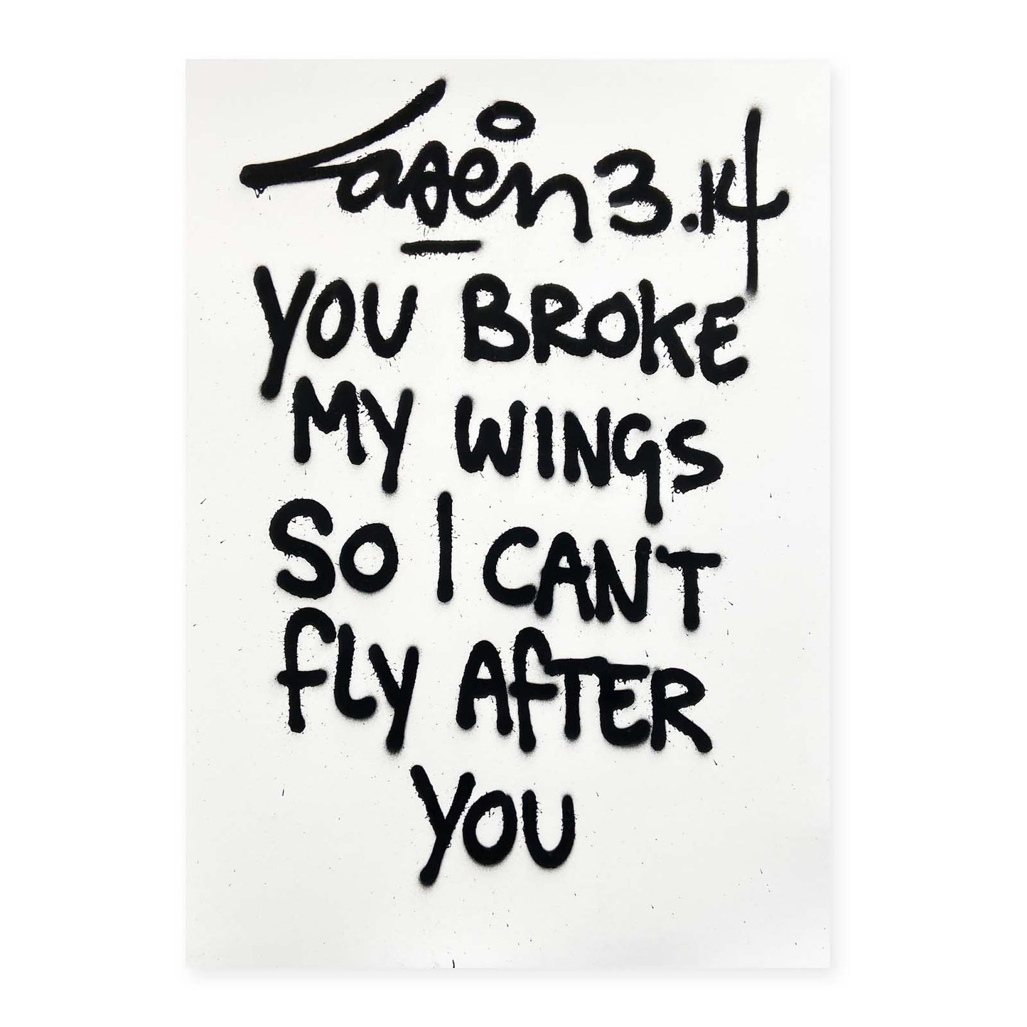 You Broke My Wings So I Can't Fly After You (50x70)